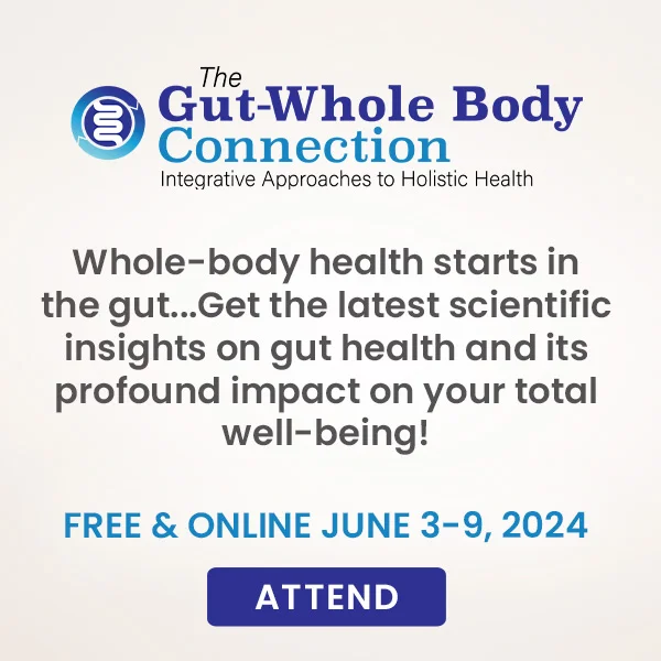 The Gut-Whole Body Connection: Integrative Approaches to Holistic Health