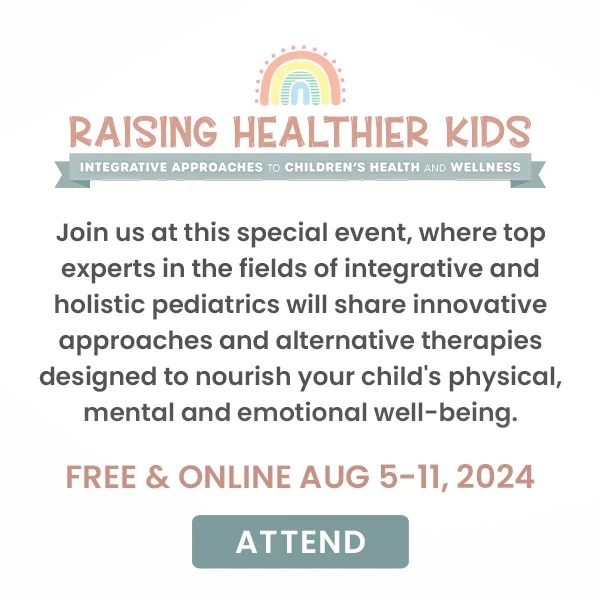 Raising Healthier Kids: Integrative Approaches to Children’s Health & Wellness